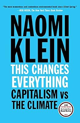 This Changes Everything: Capitalism vs. The Climate