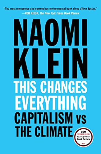 This Changes Everything: Capitalism vs. The Climate by Naomi Klein