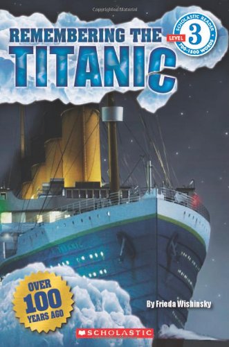 Scholastic Reader Level 3: Remembering the Titanic by Frieda Wishinsky