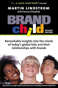 BrandChild: Remarkable Insights into the Minds of Today's Global Kids and Their Relationship with Brands