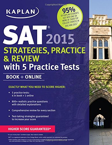 Kaplan SAT 2015 Strategies, Practice and Review with 5 Practice Tests: Book + Online by Kaplan