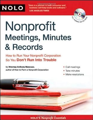 Nonprofit Meetings, Minutes & Records: How to Run Your Nonprofit Corporation So You Don't Run Into Trouble