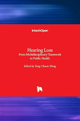 Hearing Loss: From Multidisciplinary Teamwork to Public Health