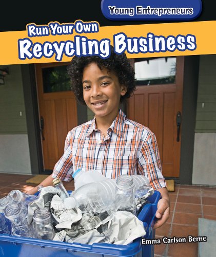 Run Your Own Recycling Business by Emma Carlson Berne