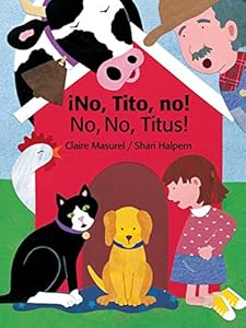 No Tito No!/No No Titus! (Bilingual Edition) (English and Spanish Edition) by Shari Halpern