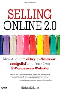 Selling Online 2.0: Migrating from eBay to Amazon, craigslist, and Your Own E-Commerce Website