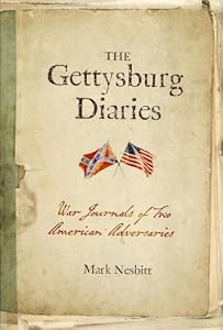 The Gettysburg Diaries: War Journals of Two American Adversaries by Mark Nesbitt