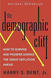 The Demographic Cliff: How to Survive and Prosper During the Great Deflation Ahead