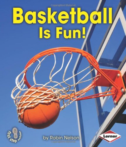 Basketball Is Fun! by Robin Nelson