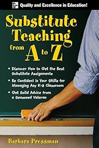 Substitute Teaching from A to Z by Barbara Pressman
