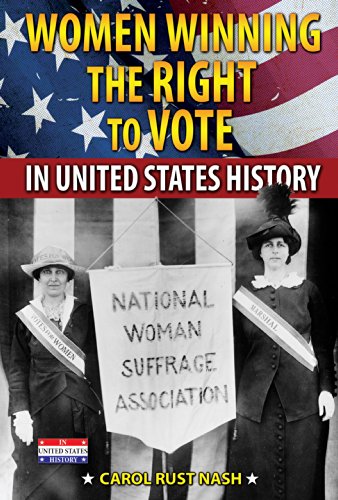 Women Winning the Right to Vote in United States History by Carol Rust Nash