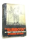 "Subbota": My twenty years in Soviet prisons : experiences of a Russian Jew, who survived twenty years of captivity in the prisons and slave-labor camps of the Soviet Union
