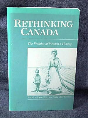 Rethinking Canada: The Promise of Women's History (New Canadian Readings)
