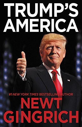 Trump's America: The Truth about Our Nation's Great Comeback by Newt Gingrich