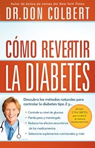 Como revertir la diabetes: Descubra los metodos naturales para controlar la diabetes tipo 2 (Spanish Edition)