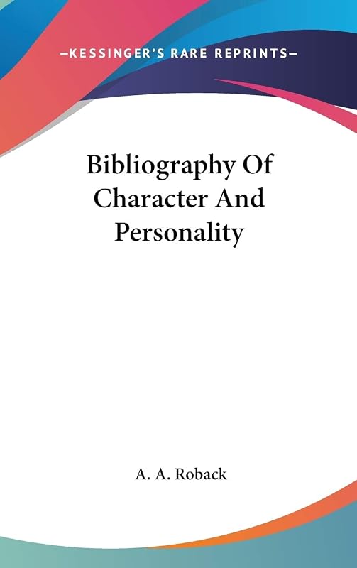 Bibliography Of Character And Personality by A a Roback