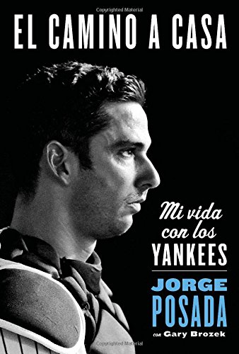 El camino a casa: Mi vida con los Yankees by Jorge Posada