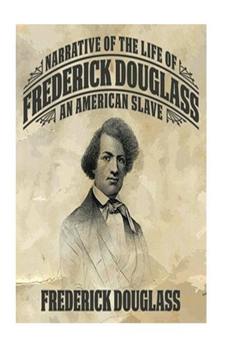 Narrative of the Life of Frederick Douglass, an American Slave by Frederick Douglass