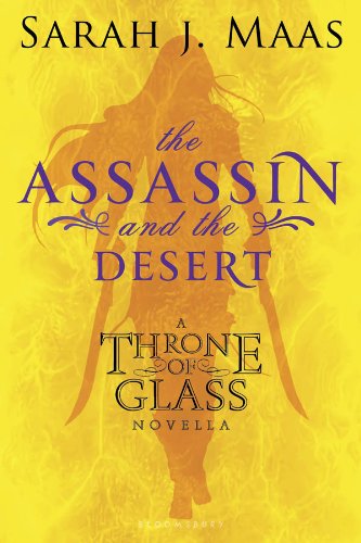 The Assassin and the Desert: A Throne of Glass Novella by Sarah J. Maas