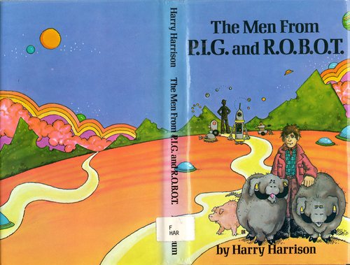 The Men from P.I.G. and R.O.B.O.T. by Harry Harrison