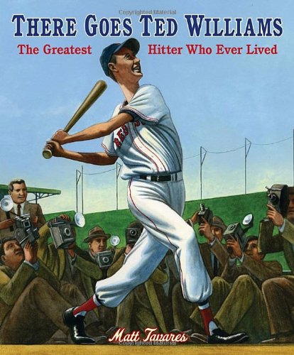 There Goes Ted Williams: The Greatest Hitter Who Ever Lived by Matt Tavares