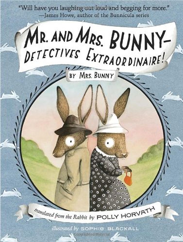 Mr. and Mrs. Bunny--Detectives Extraordinaire! by Polly Horvath