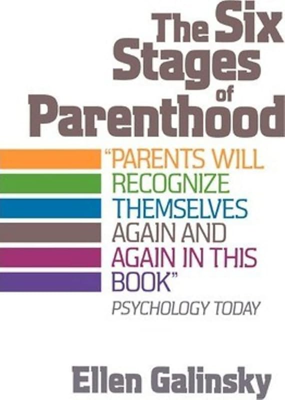 The Six Stages Of Parenthood by Ellen Galinsky