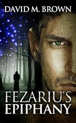 Fezariu's Epiphany (The Elencheran Chronicles Book 1)