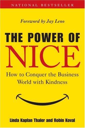 The Power of Nice: How to Conquer the Business World With Kindness by Linda Kaplan Thaler