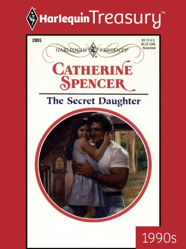 THE SECRET DAUGHTER by Catherine Spencer