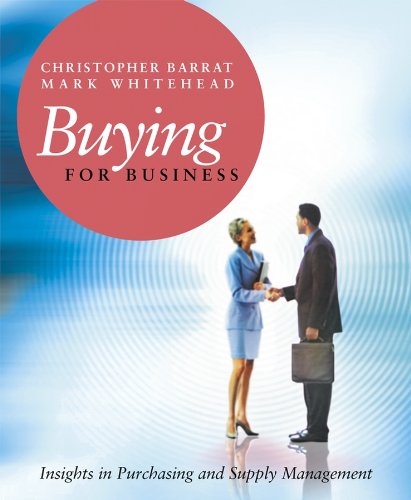 Buying for Business: Insights in Purchasing and Supply Management by Christopher Barrat