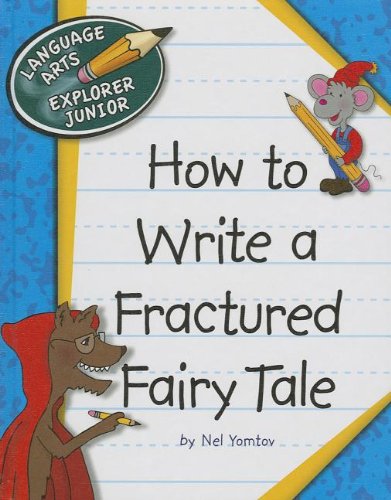 How to Write a Fractured Fairy Tale by Nel Yomtov