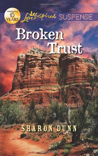 Broken Trust (Love Inspired Suspense) by Sharon Dunn