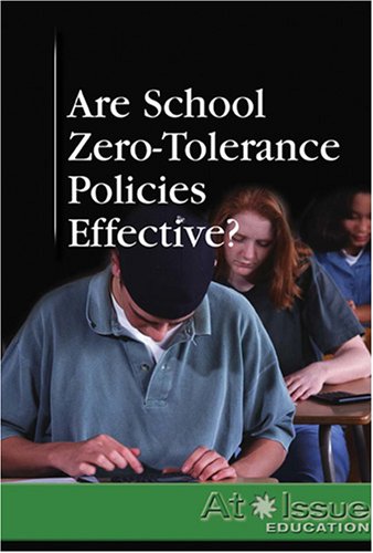 Are School Zero-tolerance Policies Effective? (At Issue Series) by Greenhaven Press