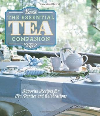 Victoria The Essential Tea Companion: Favorite Recipes for Tea Parties and Celebrations