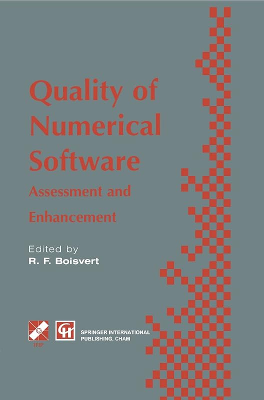 Quality of Numerical Software: Assessment and enhancement (IFIP Advances in Information and Communication Technology) by Ronald F. Boisvert