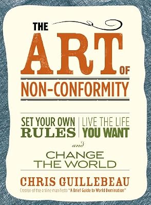 The Art of Non-Conformity: Set Your Own Rules, Live the Life You Want, and Change the World (Perigee Book.)