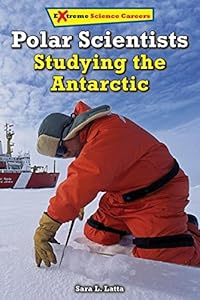 Polar Scientists: Studying the Antarctic