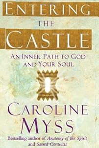 Entering the Castle: An Inner Path to God and Your Soul