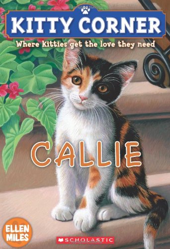 Kitty Corner: Callie by Ellen Miles