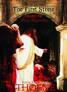 The First Stone: The Diary of Mary Magdalene by Bodie Thoene