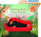 The Fantastic Jungles of Henri Rousseau