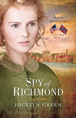 Spy of Richmond (Heroines Behind the Lines Book 4) by Jocelyn Green