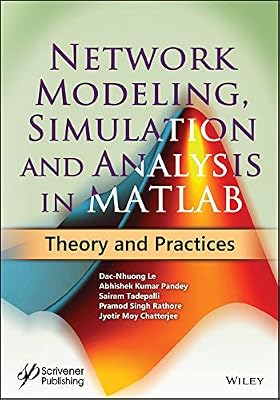 Network Modeling, Simulation and Analysis in MATLAB: Theory and Practices