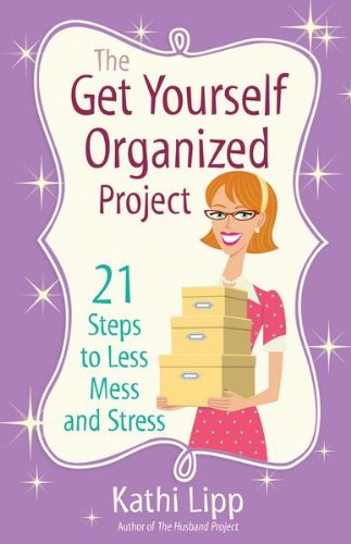 The Get Yourself Organized Project by Kathi Lipp