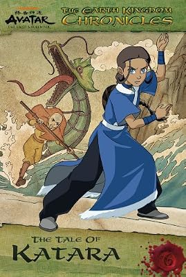 The Earth Kingdom Chronicles: The Tale of Katara (Avatar: The Last Airbender)
