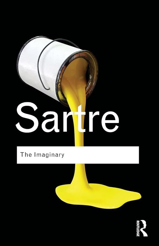 The Imaginary: A Phenomenological Psychology of the Imagination (Routledge Classics) by Jean-Paul Sartre