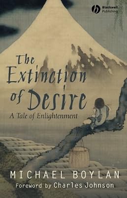 The Extinction of Desire: A Tale of Enlightenment (Blackwell Public Philosophy Series Book 28)