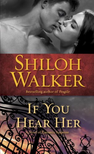 If You Hear Her: A Novel of Romantic Suspense by Shiloh Walker