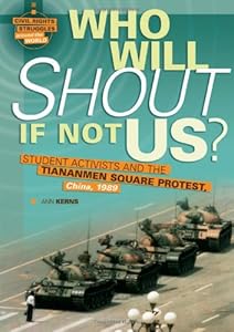 Who Will Shout If Not Us?: Student Activists and the Tiananmen Square Protest, China, 1989